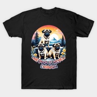 One Pug is Never Enough T-Shirt